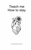 Teach me How to stay 9379118767 Book Cover