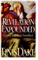 Revelation Expounded 1558290273 Book Cover