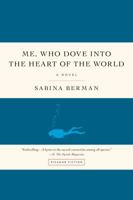 Me, Who Dove into the Heart of the World 0312556136 Book Cover