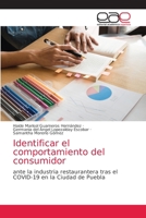 Identificar el comportamiento del consumidor: ante la industria restaurantera tras el COVID-19 en la Ciudad de Puebla 6203588660 Book Cover