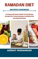 Ramadan Diet Recipes Cookbook: A Comprehensive Guide to Nutritious Recipes for Maintaining a Healthy Diet during Ramadan B0CW99124X Book Cover