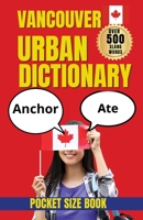 Vancouver Urban Dictionary: Slang, Sayings, and Local Expressions from Canada’s West Coast City (Slang Dictionary) B0HJS2J9L2 Book Cover