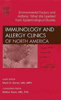 Environmental Factors and Asthma: What We Learned from Epidemiological Studies, an Issue of Immunology and Allergy Clinics: Volume 28-3 1416063099 Book Cover