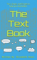 The Text Book: Tips, Quips, and Scripts to help you text better! 198762789X Book Cover