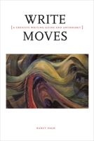 Write Moves: A Creative Writing Guide and Anthology 1554812267 Book Cover