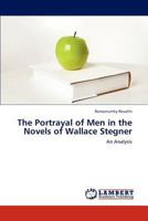 The Portrayal of Men in the Novels of Wallace Stegner 3845438703 Book Cover