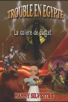 Trouble en Egypte: La colère de Bastet 147836615X Book Cover