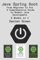 Java Spring Boot: 3 Books in 1 - "From Beginner to Pro - A Comprehensive Guide to Modern Java Development" B0CRKDXJ1P Book Cover