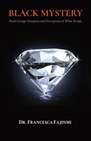 Black Mystery: Black Groups Dynamics and Perceptions of White People 173671600X Book Cover