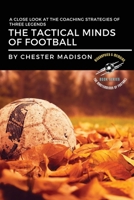 The Tactical Minds of Football: A Close Look at the Coaching Strategies of Three Legends 2968488953 Book Cover