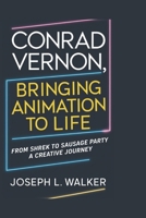 CONRAD VERNON: Bringing Animation to Life: From Shrek to Sausage Party – A Creative Journey B0F2871LN6 Book Cover