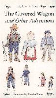 The Covered Wagon and Other Adventures 0803292228 Book Cover