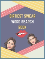 Dirtiest Swear Word Search Book: best dirty naughty swear word search book, large print naughty activity books for adults,120 word search here, adults B08C4C3YT4 Book Cover