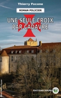 Une seule croix par cadavre 2492381625 Book Cover