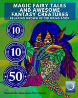 RELAXING Grown Up Coloring Book: MAGIC FAIRY TALES and AWESOME FANTASY CREATURES 1522722106 Book Cover