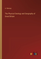 The Physical Geology and Geography of Great Britain 1377524566 Book Cover