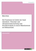 Der Tourismus im Gebiet der Stadt Attendorn - Potential- und Akzeptanzuntersuchung zum Fremdenverkehr in einem Mittelzentrum im S�dsauerland 3638732312 Book Cover