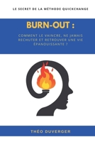 Burn-out : comment le vaincre, ne jamais rechuter et retrouver une vie épanouissante: Le secret de la méthode QuickChange (French Edition) B0DVJ3DLXT Book Cover
