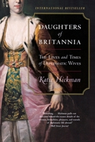 Daughters of Britannia The Lives and Times of Diplomatic Wives 0006387802 Book Cover