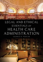 Legal and Ethical Essentials of Health Care Administration 1449694349 Book Cover