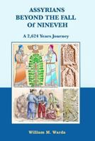 Assyrians Beyond the Fall of Nineveh: A 2,624 Years Journey 0615756905 Book Cover