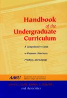 Handbook of the Undergraduate Curriculum: A Comprehensive Guide to Purposes, Structures, Practices, and Change (Jossey Bass Higher and Adult Education Series) 0787902896 Book Cover