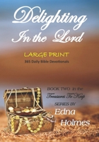 Treasures to Keep - Book Two DELIGHTING IN THE LORD: Large Print Edition 1944537465 Book Cover