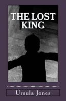 The Lost King (The Lost King Trilogy Book 1) 1499265654 Book Cover