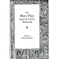 The Mary Play: From the N. Town Manuscript (Exeter Medieval English Texts and Studies) 0859895475 Book Cover