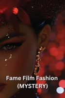 Fame Film Fashion (MYSTERY) B0DS92PGKR Book Cover
