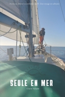 Seule en mer: Aventure, liberté et résilience au fil d’un voyage en solitaire (French Edition) B0GYJ6DQR4 Book Cover