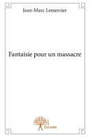 Fantaisie pour un massacre (French Edition) 2332867244 Book Cover