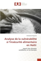 Analyse de la vulnérabilité à l’insécurité alimentaire en Haïti:: apport des données satellitaires et territoriales (French Edition) 6206711501 Book Cover