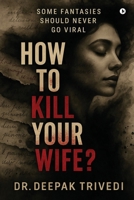 HOW TO KILL YOUR WIFE?: Some fantasies should never go viral B0FH277BKP Book Cover