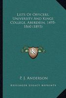 Lists Of Officers, University And Kings College, Aberdeen, 1495-1860 1437036600 Book Cover