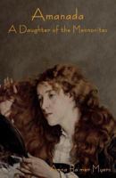 Amanada: A Daughter of the Mennonites 1604447346 Book Cover