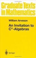 An Invitation to C*-Algebras (Graduate Texts in Mathematics 39) 0387901760 Book Cover