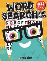 Word Search for Kids Ages 6-8: The Word Find Books for Kids Contain Words Specifically Selected for the 6-8 Age Group 1722744723 Book Cover