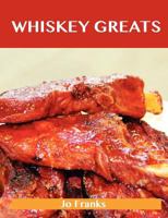 Whiskey Greats: Delicious Whiskey Recipes, the Top 46 Whiskey Recipes 1743448759 Book Cover