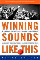 Winning Sounds Like This: A Season with the Women's Basketball Team at Gallaudet, the World's Only University for the Deaf 1400046785 Book Cover