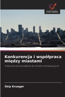 Konkurencja i współpraca między miastami: Instytucjonalne podejście do kosztów transakcyjnych 6203366587 Book Cover