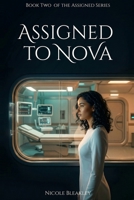 Assigned to Nova: Book Two of the Assigned Series B0HBV32VBX Book Cover