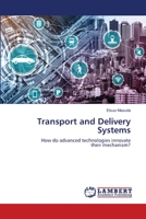 Transport and Delivery Systems: How do advanced technologies innovate their mechanism? 6203583162 Book Cover