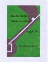 Rounding the Bases: Chris Learns to Read 0615430759 Book Cover