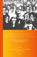 Women in Pentecostal and Charismatic Ministry: Informing a Dialogue on Gender, Church, and Ministry 9004332529 Book Cover