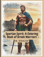 Spartan Spirit: A Coloring Book of Greek Warriors B0C2RG18LL Book Cover