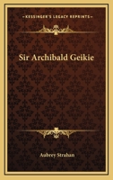 Sir Archibald Geikie 1432587307 Book Cover