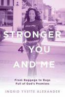 Stronger 4 You and Me: From Baggage to Bags Full of God's Promises 154394373X Book Cover