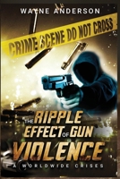 The Ripple Effect of Gun Violence 0986317861 Book Cover