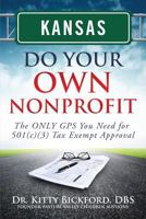 Kansas Do Your Own Nonprofit: The Only GPS You Need for 501c3 Tax Exempt Approval 163308034X Book Cover